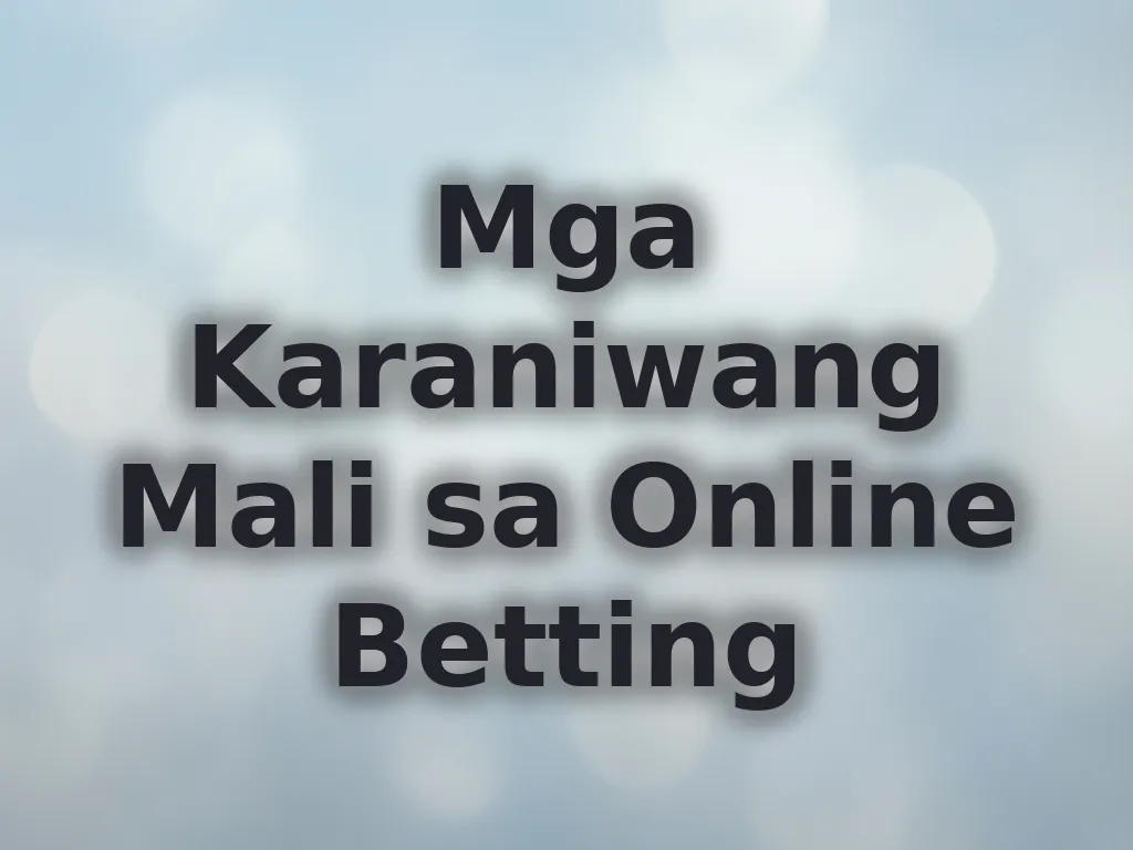 Mga Karaniwang Mali sa Online Betting
