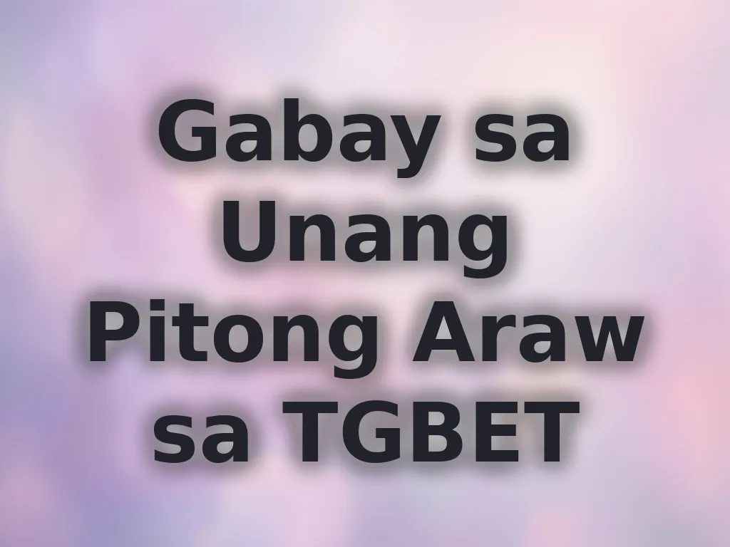 Gabay sa Unang Pitong Araw sa TGBET